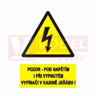 Samolepka výstrahy "Pozor pod napětím i při vypnutém vypínači v kabině jeřábu !" (černý tisk, žlutý podklad), symbol s textem (0123A) A4