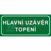 Tabulka informační "Hlavní uzávěr topení" text v rámečku 21x9cm (bílý tisk, zelený podklad), (7833D)