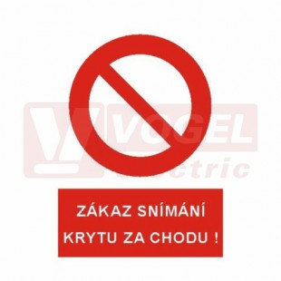 Samolepka zákazová "Zákaz snímání krytu za chodu !" (bílý tisk, červený podklad), symbol s textem (5399F) A5