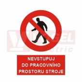 Tabulka zákazová "Nevstupuj do pracovního prostoru stroje!" (bílý tisk, červený podklad), symbol s textem (5351A) A5