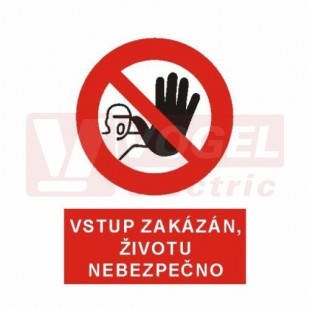 Tabulka zákazová "Vstup zakázán, životu nebezpečno!" (bílý tisk, červený podklad), symbol s textem (5301E) A4