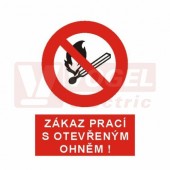 Samolepka zákazová "Zákaz prací s otevřeným ohněm" (černý tisk, červený podklad), symbol s textem (4201C) A5