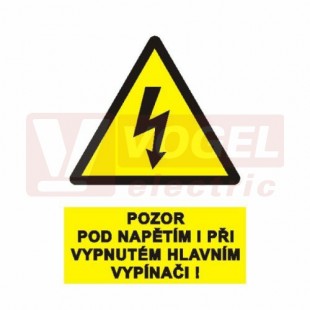 Samolepka výstrahy "Pozor pod napětím i při vypnutém hlavním vypínači !" (černý tisk, žlutý podklad), symbol s textem (0122E) A6